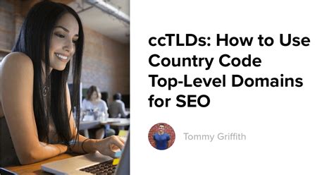 Cctlds How To Use Country Code Top Level Domains For Seo