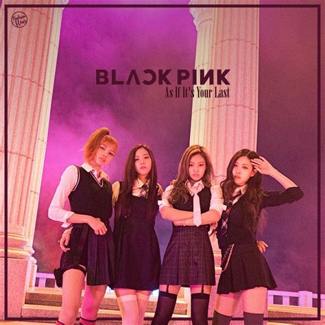 Blackpink As If Its Your Last By Tsukinofleur As If Its Your Last