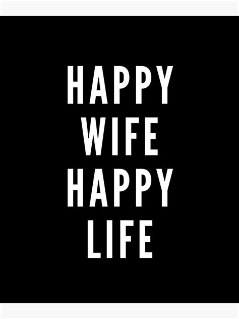 Happy Wife Happy Life Poster For Sale By Shanmelidesigns Redbubble