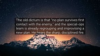 Don Winslow Quote: “The old dictum is that “no plan survives first ...