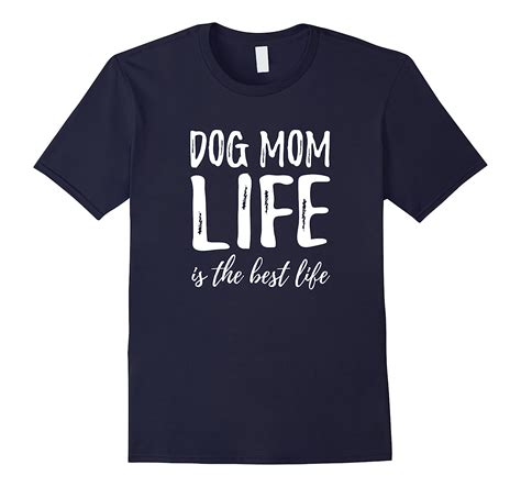 Dog Mom Life T Shirt Funny Dog Lover T Idea 4lvs