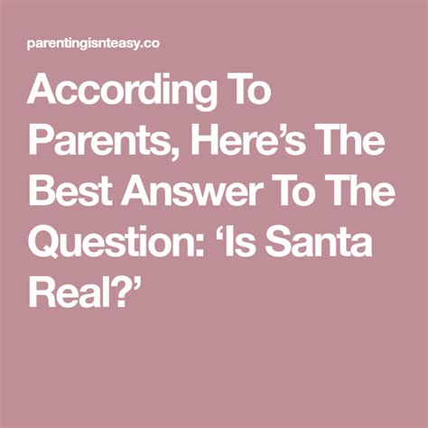 According To Parents Heres The Best Answer To The Question Is Santa