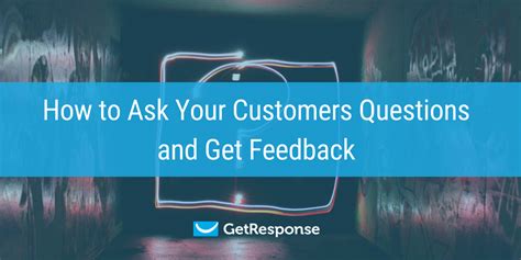 Asking customers the right questions can be a difficult balancing act. How to Ask Your Customers Questions and Get Feedback