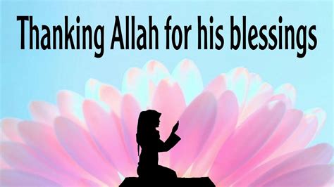 Thanking Allah For His Blessings Youtube