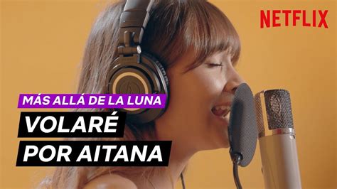 Más Allá De La Luna VolarÉ Por Aitana Netflix España Youtube