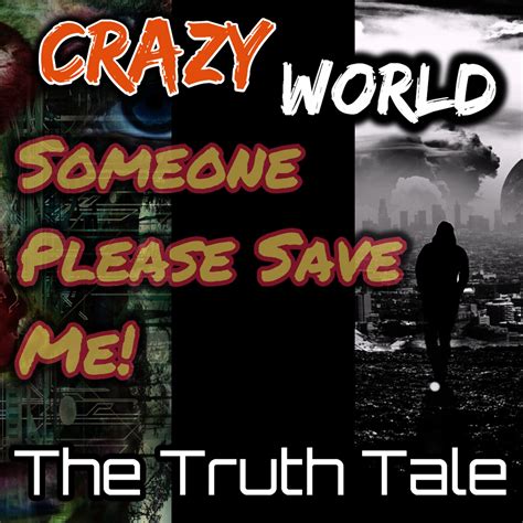 New Single Release Crazy World Someone Please Save Me By The Truth Tale Somicom Multimedia
