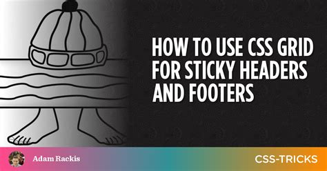 How To Use Css Grid For Sticky Headers And Footers Css Tricks Css Hot