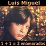 Luis Miguel - 1 + 1 = 2 enamorados - Acordes D Canciones - Guitarra y Piano