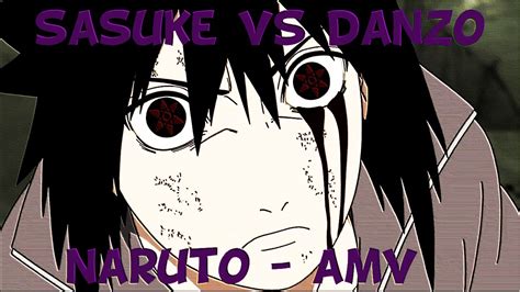Naruto Amv Sasuke Vs Danzô Youtube