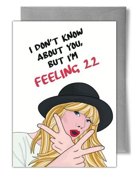 Taylor Swift Feeling 22 Birthday Card I Dont Know About You Im