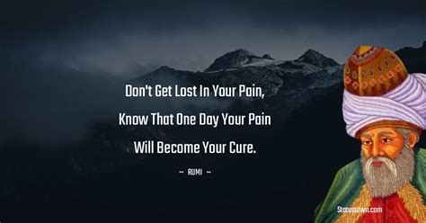 Dont Get Lost In Your Pain Know That One Day Your Pain Will Become