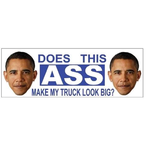 Huge 18 X 6 Does This Ass Make My Truck Look Big Obama Sticker
