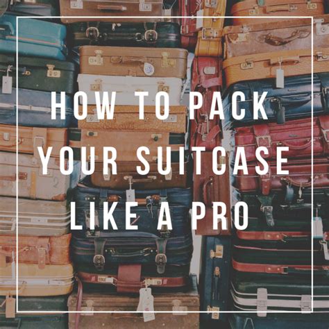 How To Pack Your Suitcase Like A Pro