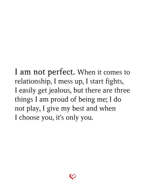 I Am Not Perfect When It Comes To Relationship Choose Me Quotes Jealous Quotes Be Yourself