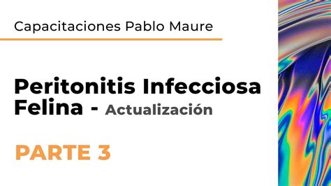 Peritonitis Infecciosa Felina Actualización PARTE 3 CAUSAS DEL