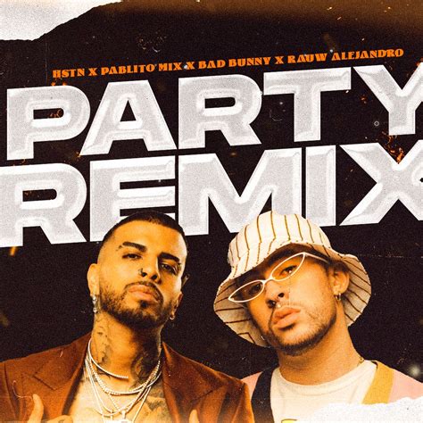 Party Hstn And Pablito Mix Remix By Bad Bunny X Rauw Alejandro Free