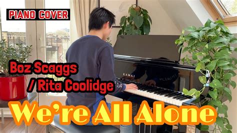 Were All Alone Boz Scaggs Rita Coolidge Soichiro Sounds Piano