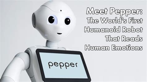 Meet Pepper The Worlds First Humanoid Robot That Reads Human Emotions