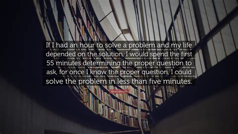 Albert Einstein Quote If I Had An Hour To Solve A Problem And My Life
