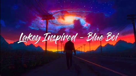 Chill Song Lakey Inspired Blue Boi Youtube