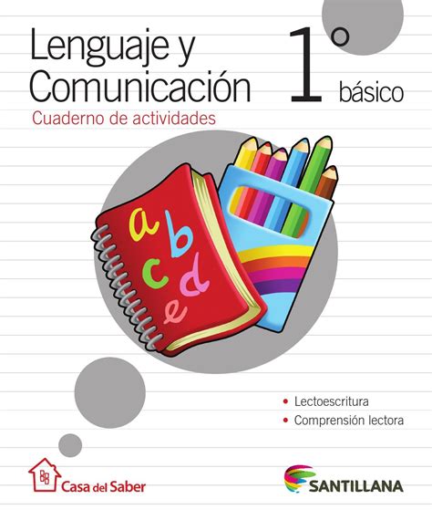 Lenguaje Y Comunicación 1º De Primaria La Casa Del Saber Santillana