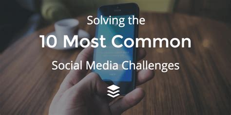 Solving The 10 Most Common Social Media Marketing Challenges