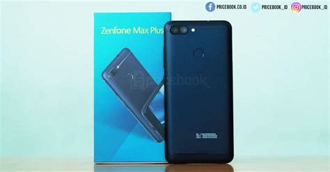 Review Asus Zenfone Max Plus M1 Hp Baterai Besar Kekinian Pricebook