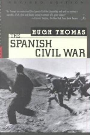 The Spanish Civil War Revised Editionrev And Updated Edition Hugh Thomas