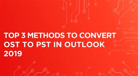 Easy Steps To Convert Ost To Pst In Outlook 2019