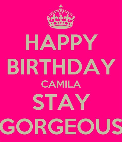Happy Birthday Camila Stay Gorgeous Poster Iovis Keep Calm O Matic
