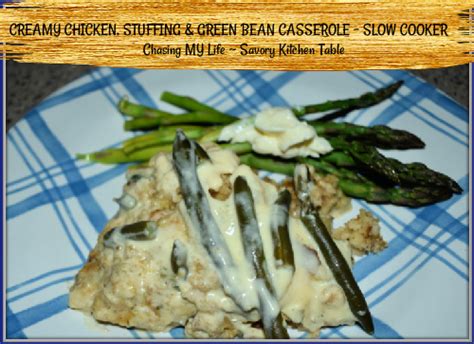 CREAMY CHICKEN STUFFING GREEN BEAN CASSEROLE SLOW COOKER Chasing MY Life WHEREVER It Leads Me
