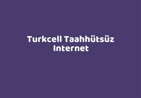 Turkcell Taahh Ts Z Internet Teknolib