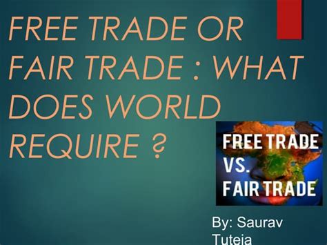 Fair Trade Vs Free Trade Which Model Benefits Workers More Ppt