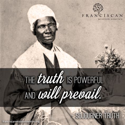 Home Franciscan Mission Service Sojourner Truth Quotes Sojourner Truth Mystery Of History