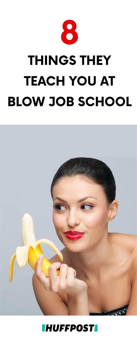 8 Things They Teach You At Blow Job School School Relationships And