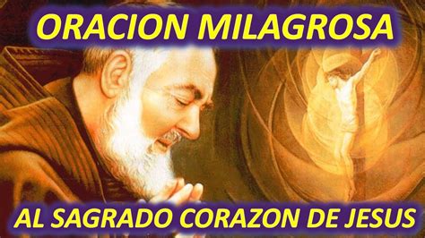 Oracion Milagrosa De Padre Pio Al Sagrado Corazon De Jesus Youtube