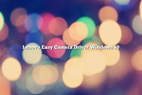 Lenovo Easy Camera Driver Windows 10 November 2022