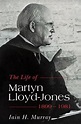 Life of Martyn Lloyd-Jones-1899-1981 by Iain H. Murray (English ...