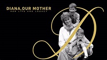 Diana, Our Mother: Her Life And Legacy | 7plus