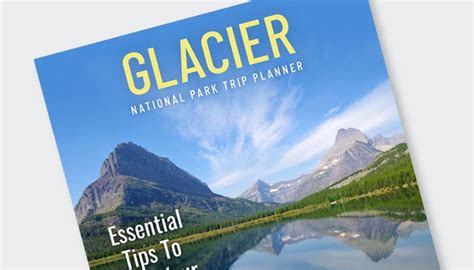 Plan Your Glacier National Park Trip With Our Free Vacation Guide