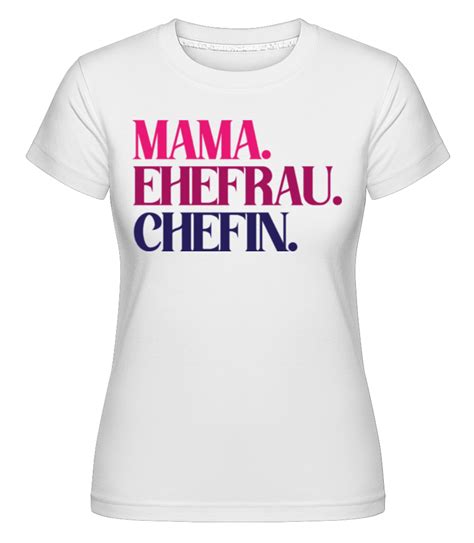 Mama Ehefrau Chefin · Shirtinator Frauen T Shirt Shirtinator