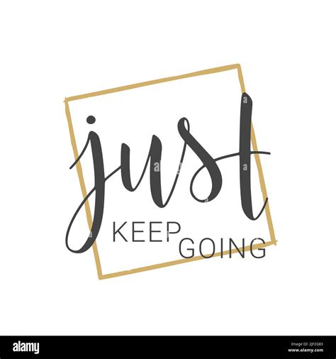 Vector Illustration Handwritten Lettering Of Just Keep Going Template