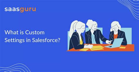 What Is Custom Settings In Salesforce Blog Saasguru