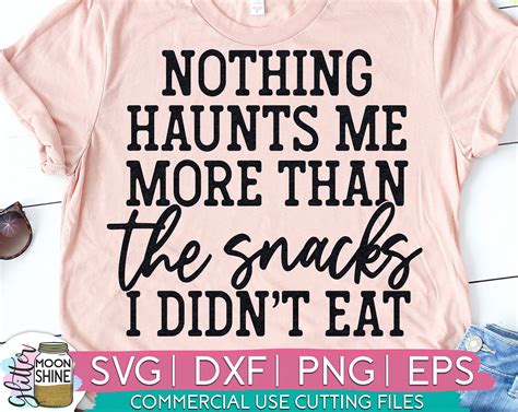 Nothing Haunts Me More Snacks Svg Dxf Eps Png Files For Etsy