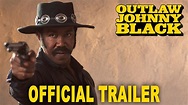 Everything You Need to Know About The Outlaw Johnny Black Movie (2023)