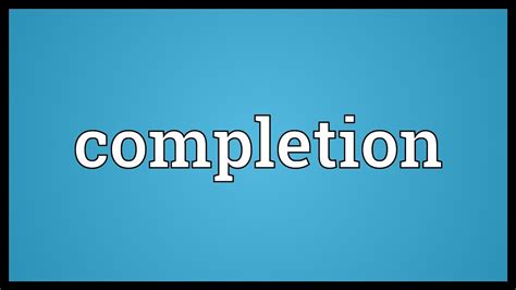 Completion Meaning Youtube