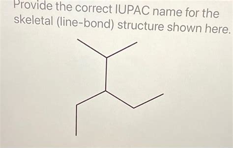Solved Provide The Correct Iupac Name For The Skeletal Chegg Com