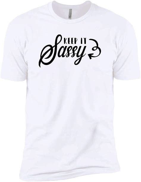 Keep It Sassy Sassy Quote T Shirt Adult Unisex T Shirt