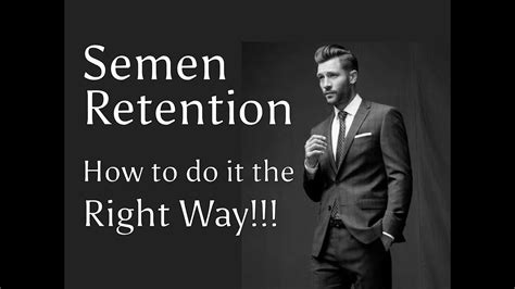 How To Practice Semen Retention The Right Way Youtube