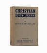 Christian Discourses; and The Lilies of the Field and the Birds of the ...